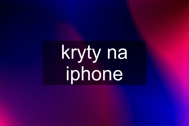 kryty na iphone