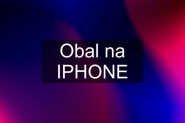 Obal na IPHONE