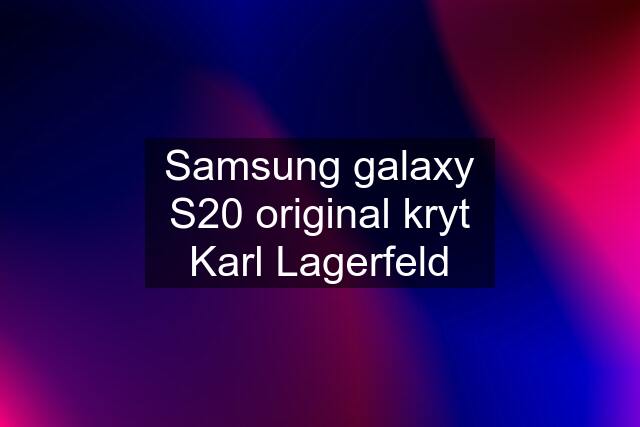 Samsung galaxy S20 original kryt Karl Lagerfeld