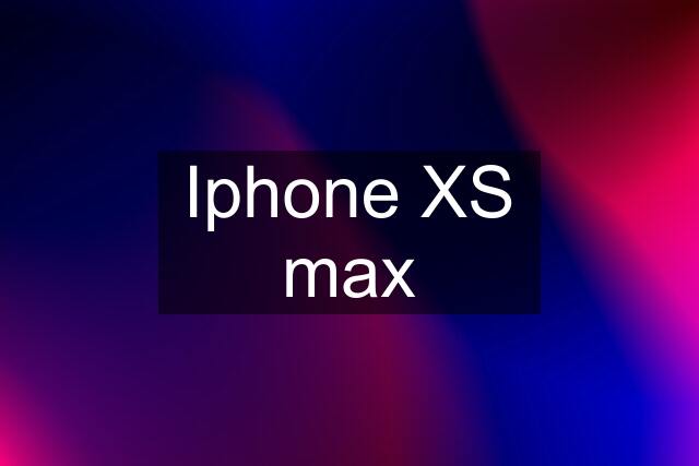 Iphone XS max