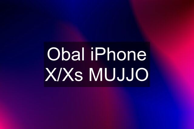 Obal iPhone X/Xs MUJJO