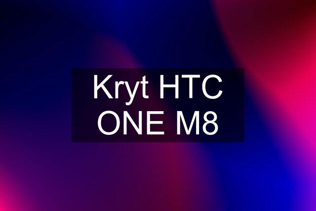 Kryt HTC ONE M8