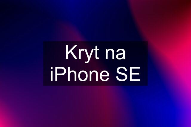 Kryt na iPhone SE