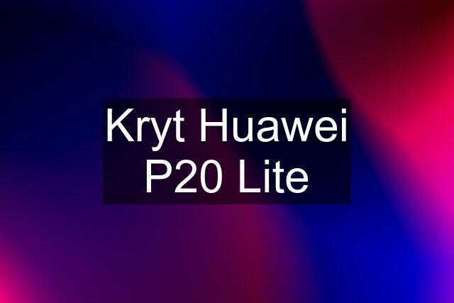 Kryt Huawei P20 Lite