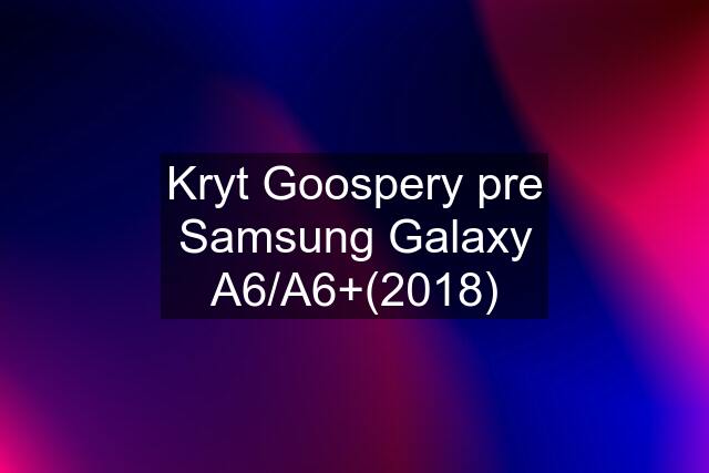 Kryt Goospery pre Samsung Galaxy A6/A6+(2018)