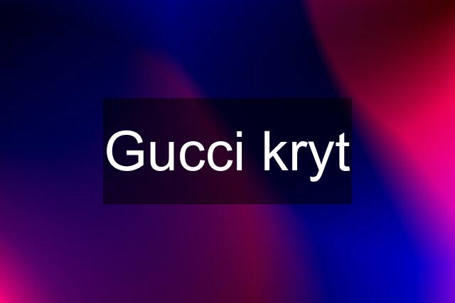 Gucci kryt