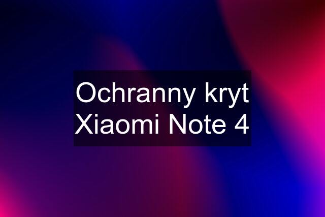 Ochranny kryt Xiaomi Note 4