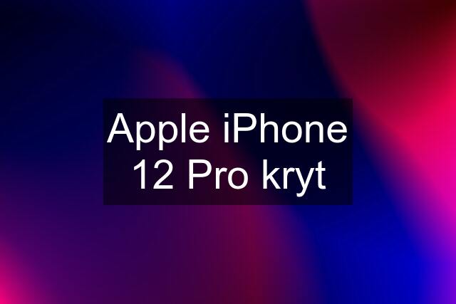 Apple iPhone 12 Pro kryt