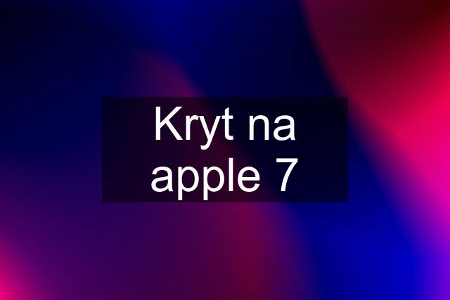 Kryt na apple 7