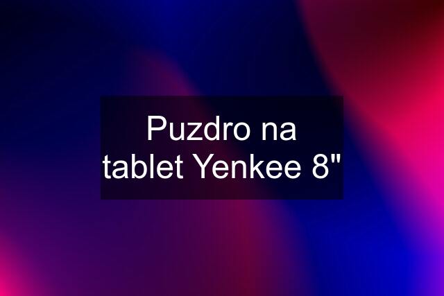 Puzdro na tablet Yenkee 8"