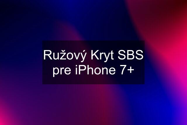 Ružový Kryt SBS pre iPhone 7+