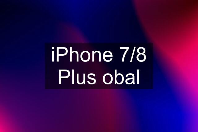 iPhone 7/8 Plus obal