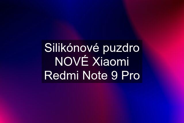 Silikónové puzdro NOVÉ Xiaomi Redmi Note 9 Pro