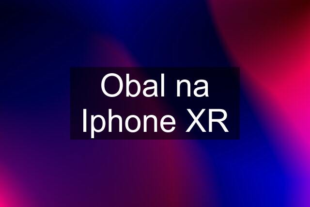 Obal na Iphone XR