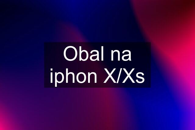 Obal na iphon X/Xs