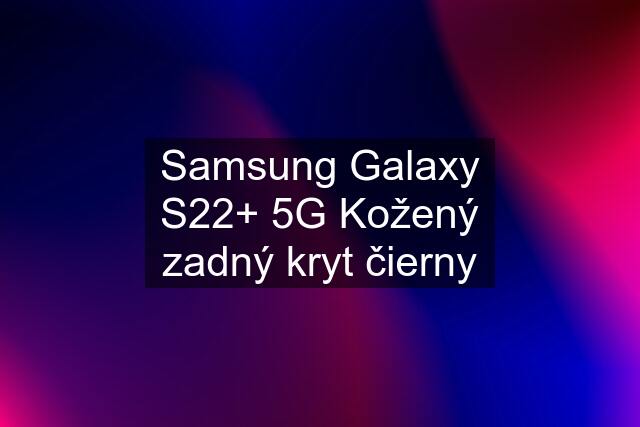 Samsung Galaxy S22+ 5G Kožený zadný kryt čierny