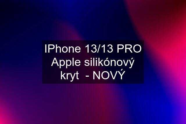 IPhone 13/13 PRO Apple silikónový kryt  - NOVÝ