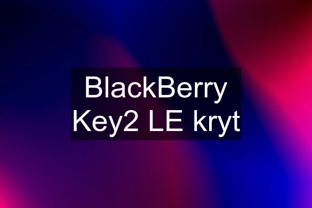 BlackBerry Key2 LE kryt