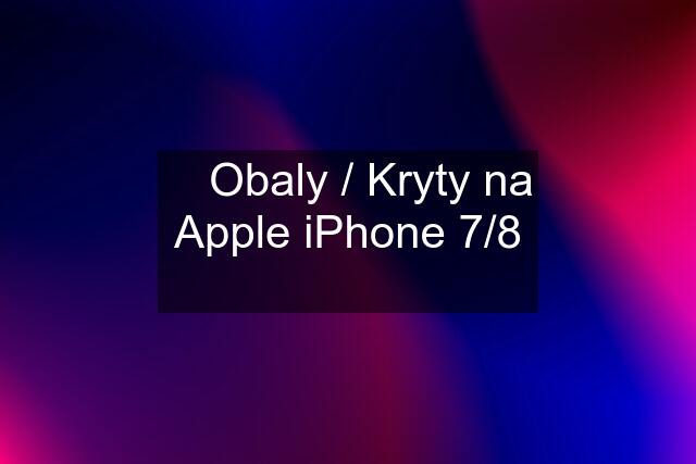 ⭐️ Obaly / Kryty na Apple iPhone 7/8 ⭐️