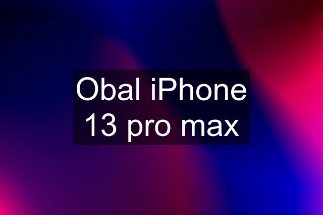 Obal iPhone 13 pro max