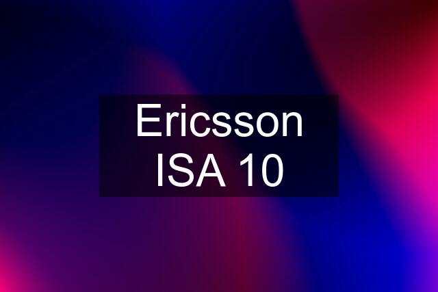 Ericsson ISA 10