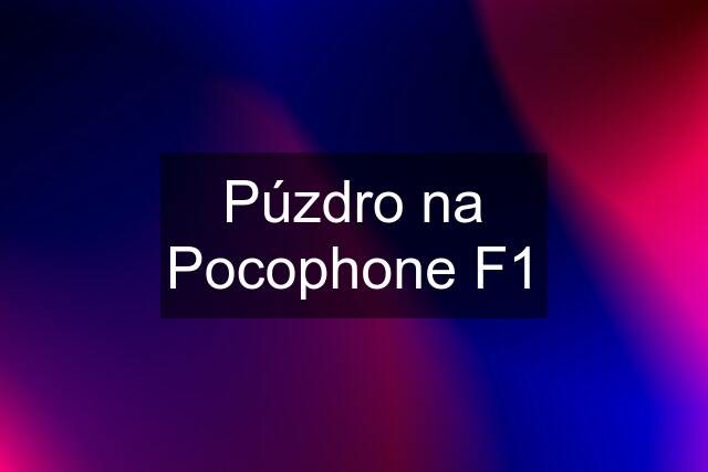 Púzdro na Pocophone F1