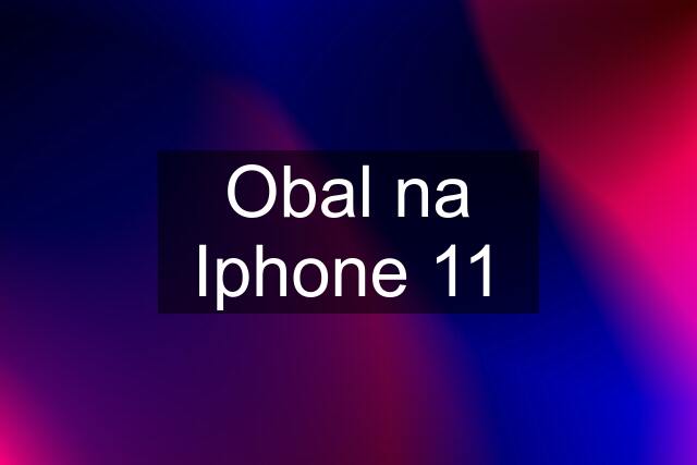 Obal na Iphone 11