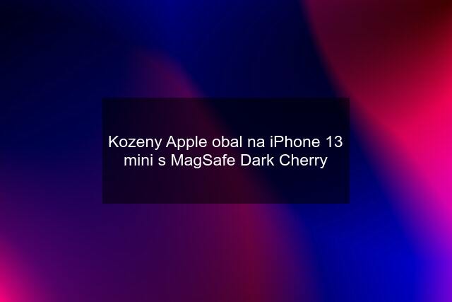 Kozeny Apple obal na iPhone 13 mini s MagSafe Dark Cherry