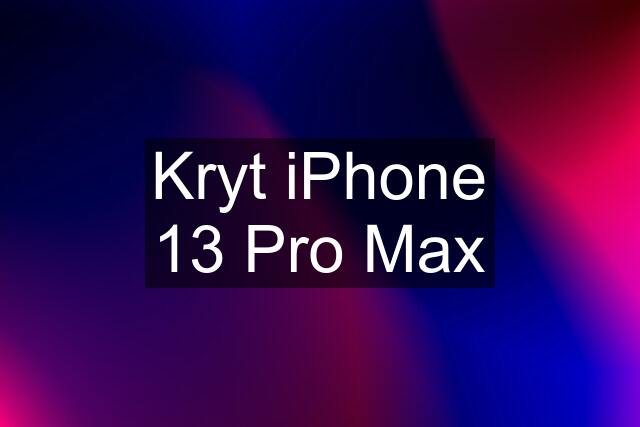 Kryt iPhone 13 Pro Max