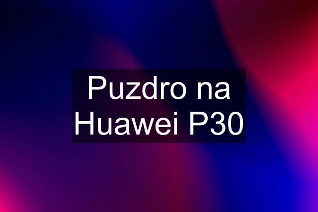 Puzdro na Huawei P30