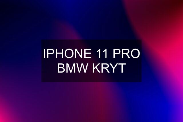 IPHONE 11 PRO BMW KRYT