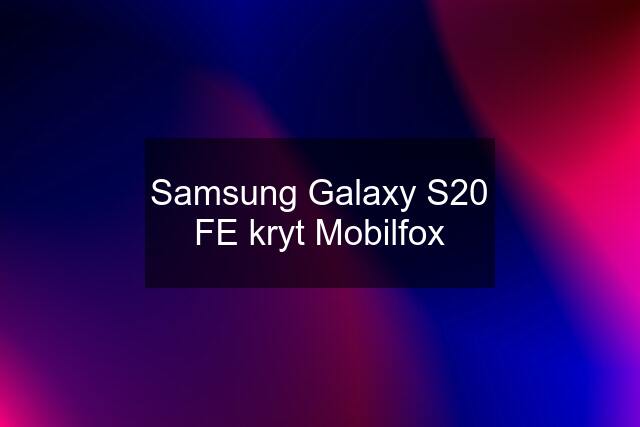 Samsung Galaxy S20 FE kryt Mobilfox