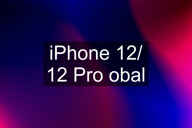 iPhone 12/ 12 Pro obal