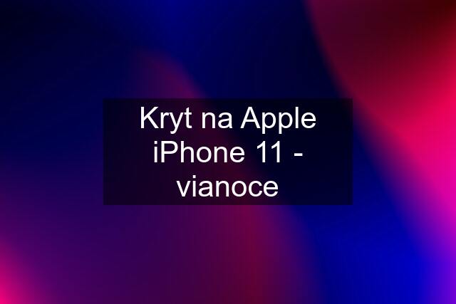 Kryt na Apple iPhone 11 - vianoce