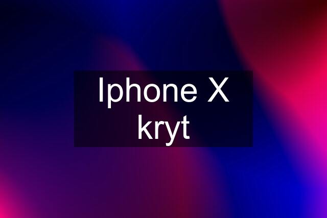 Iphone X kryt