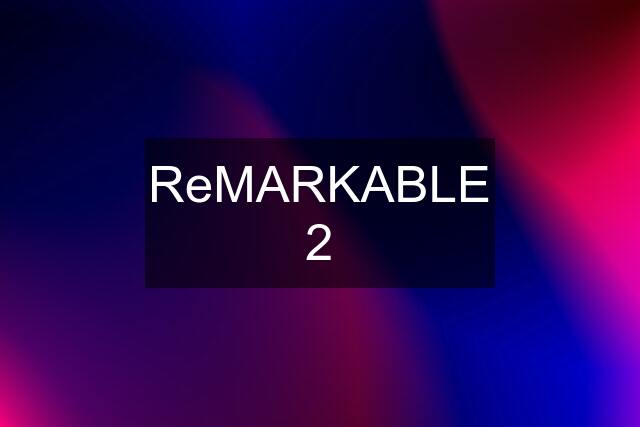 ReMARKABLE 2