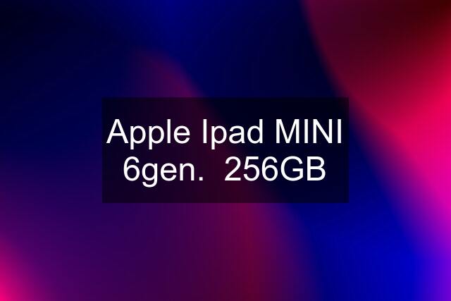 Apple Ipad MINI 6gen.  256GB