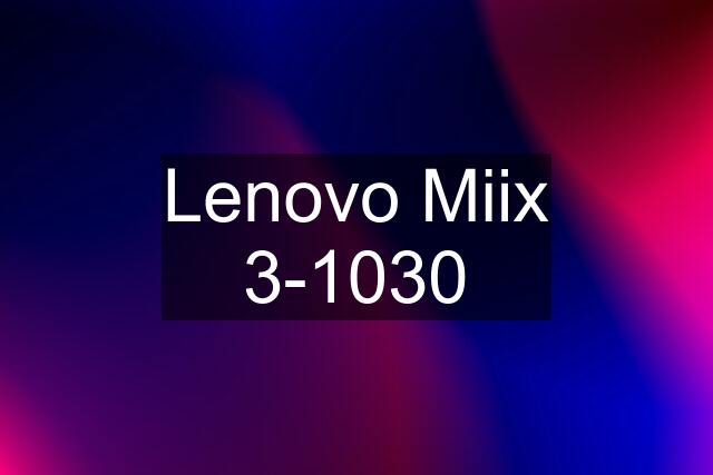 Lenovo Miix 3-1030