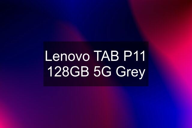 Lenovo TAB P11 128GB 5G Grey