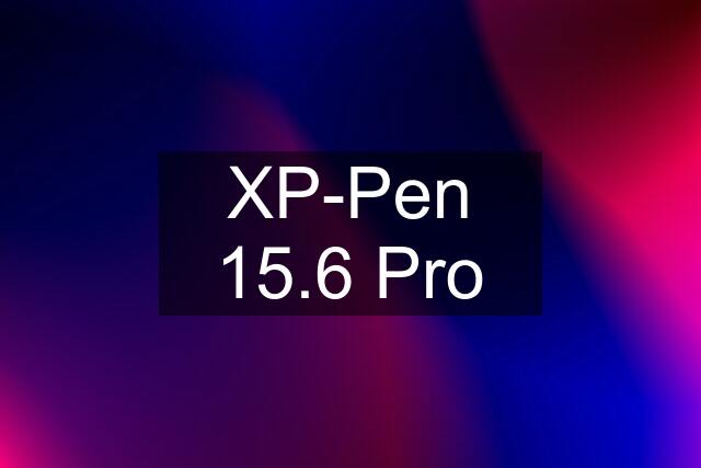 XP-Pen 15.6 Pro