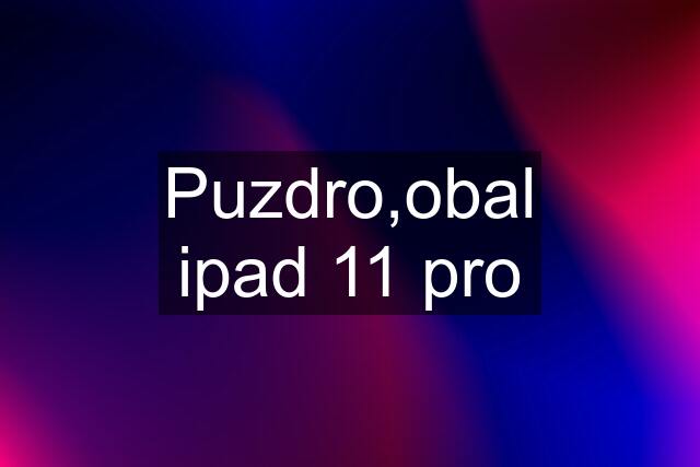 Puzdro,obal ipad 11 pro