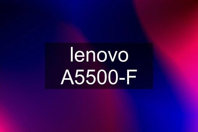 lenovo A5500-F