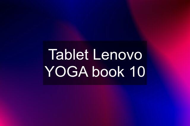 Tablet Lenovo YOGA book 10