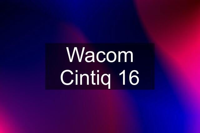 Wacom Cintiq 16