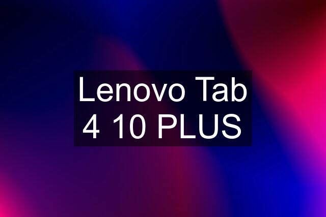 Lenovo Tab 4 10 PLUS