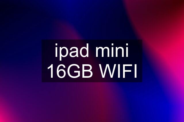 ipad mini 16GB WIFI