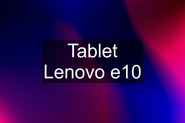 Tablet Lenovo e10