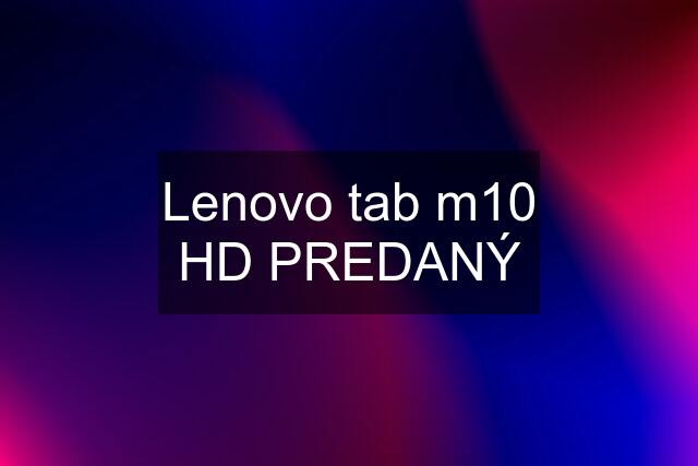 Lenovo tab m10 HD PREDANÝ