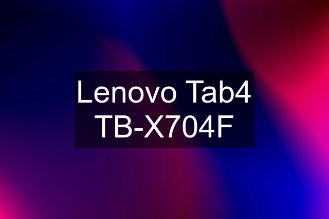 Lenovo Tab4 TB-X704F