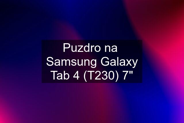 Puzdro na  Samsung Galaxy Tab 4 (T230) 7"